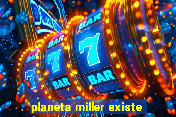 planeta miller existe